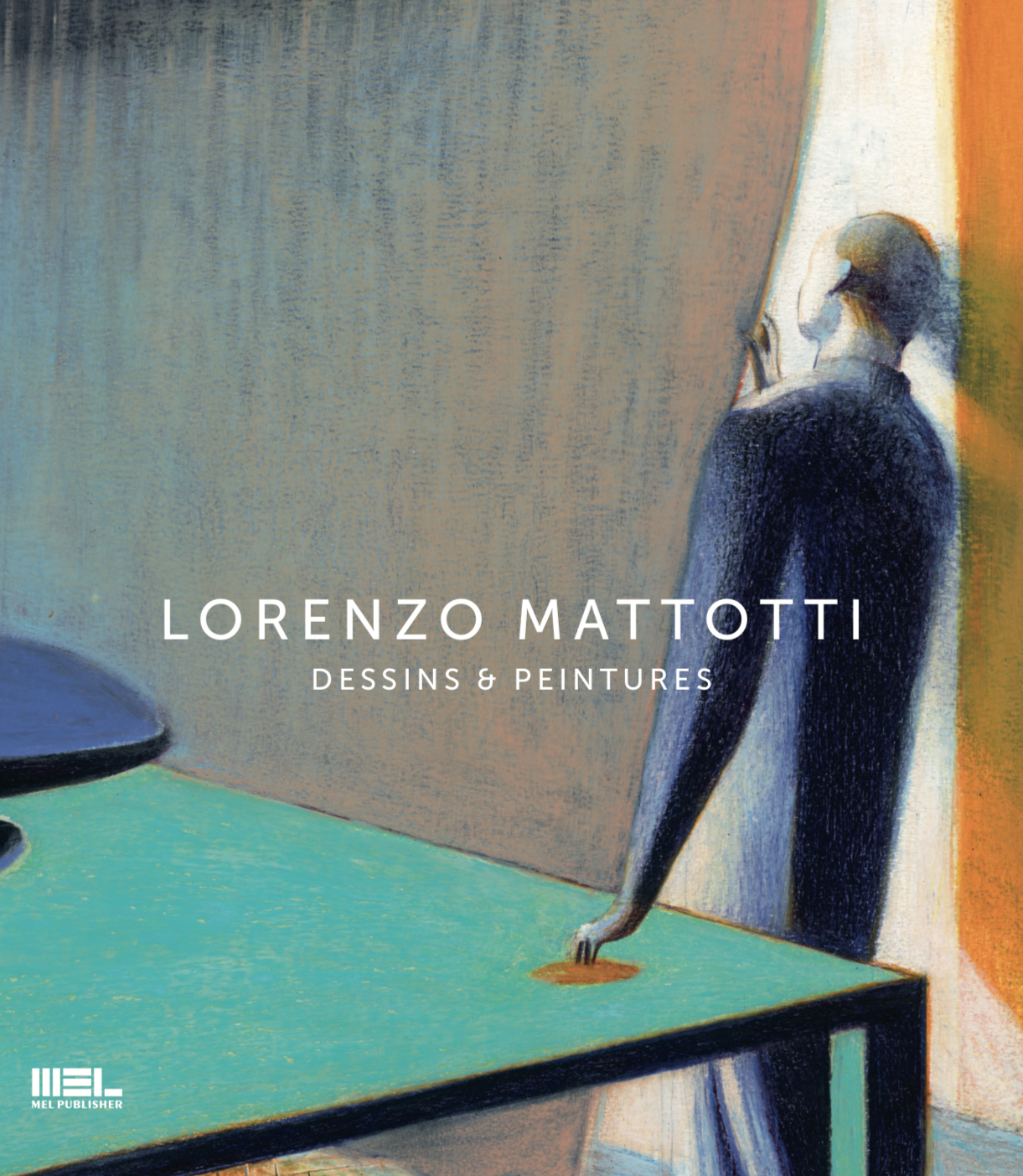 Lorenzo MATTOTTI - MONOGRAPHIE - LORENZO MATTOTTI - DESSINS ET PEINTURES, 2016
